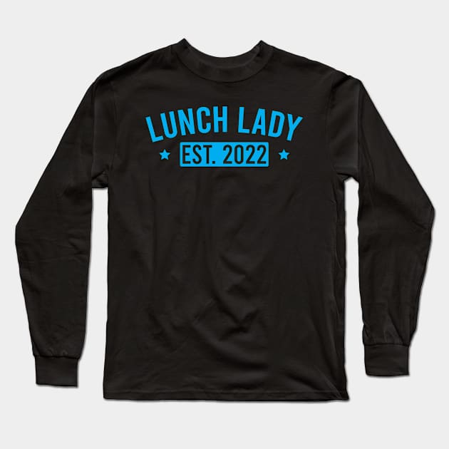 Lunch Lady Est. 2022 Long Sleeve T-Shirt by FOZClothing